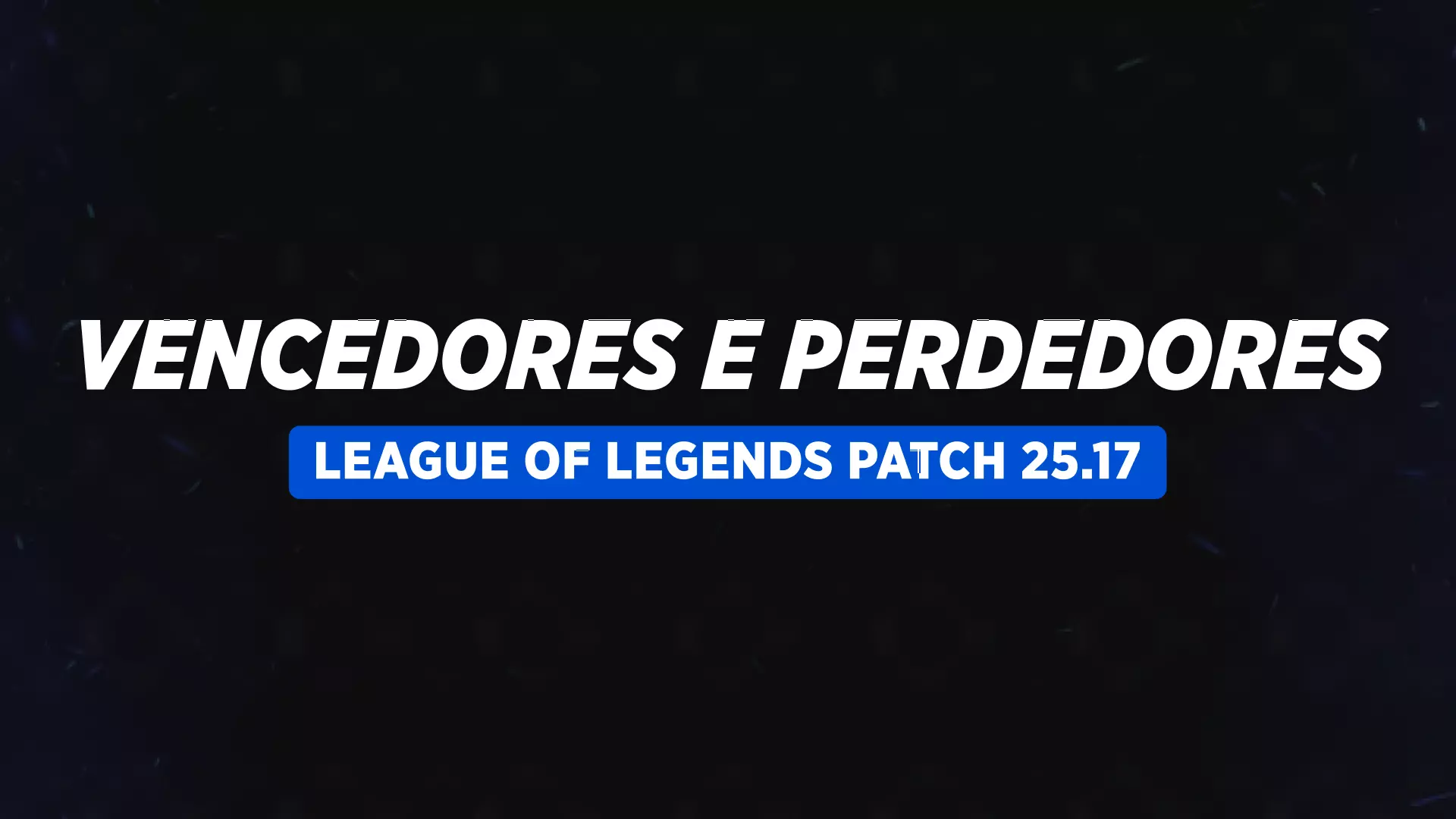 Kassadin Emerge! Vencedores e Perdedores do Patch 25.17 de League of Legends
