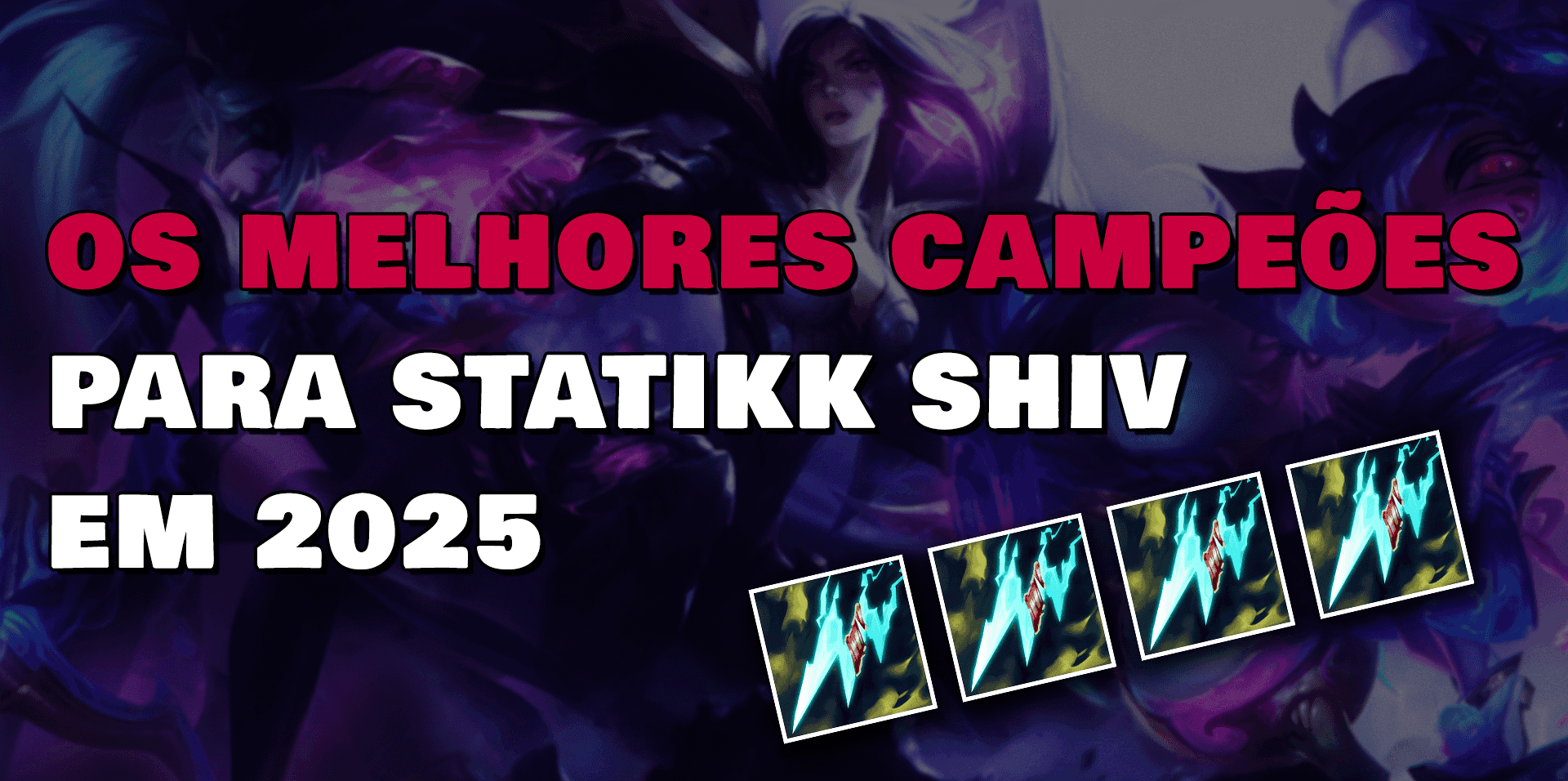 Os melhores campeões de League para Statikk Shiv em 2025
