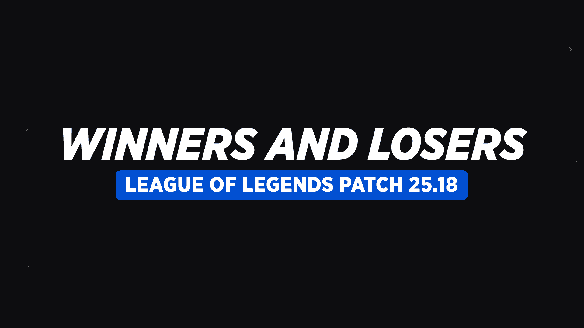 Worlds Meta Takes Shape! Winners and Losers of League of Legends Patch 25.18