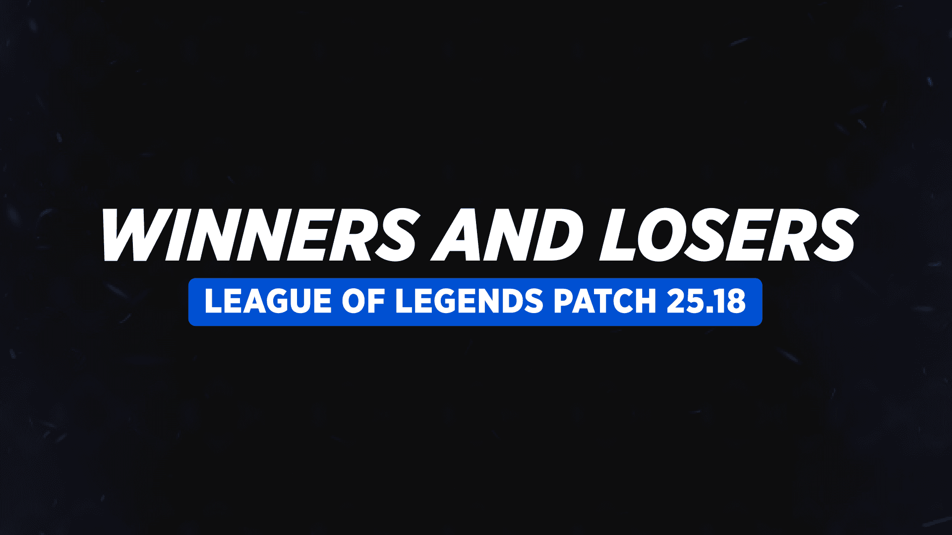 Worlds Meta Takes Shape! Winners and Losers of League of Legends Patch 25.18