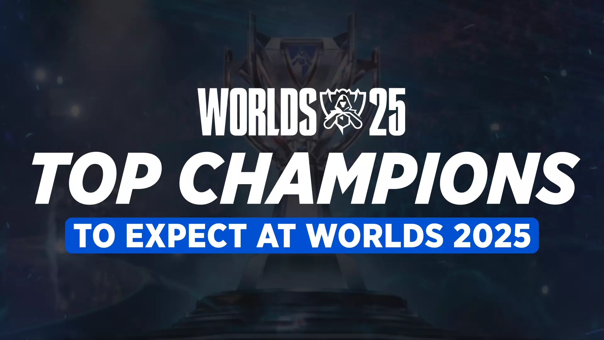 Worlds 2025 Meta: Top Champions to Expect in Every Role
