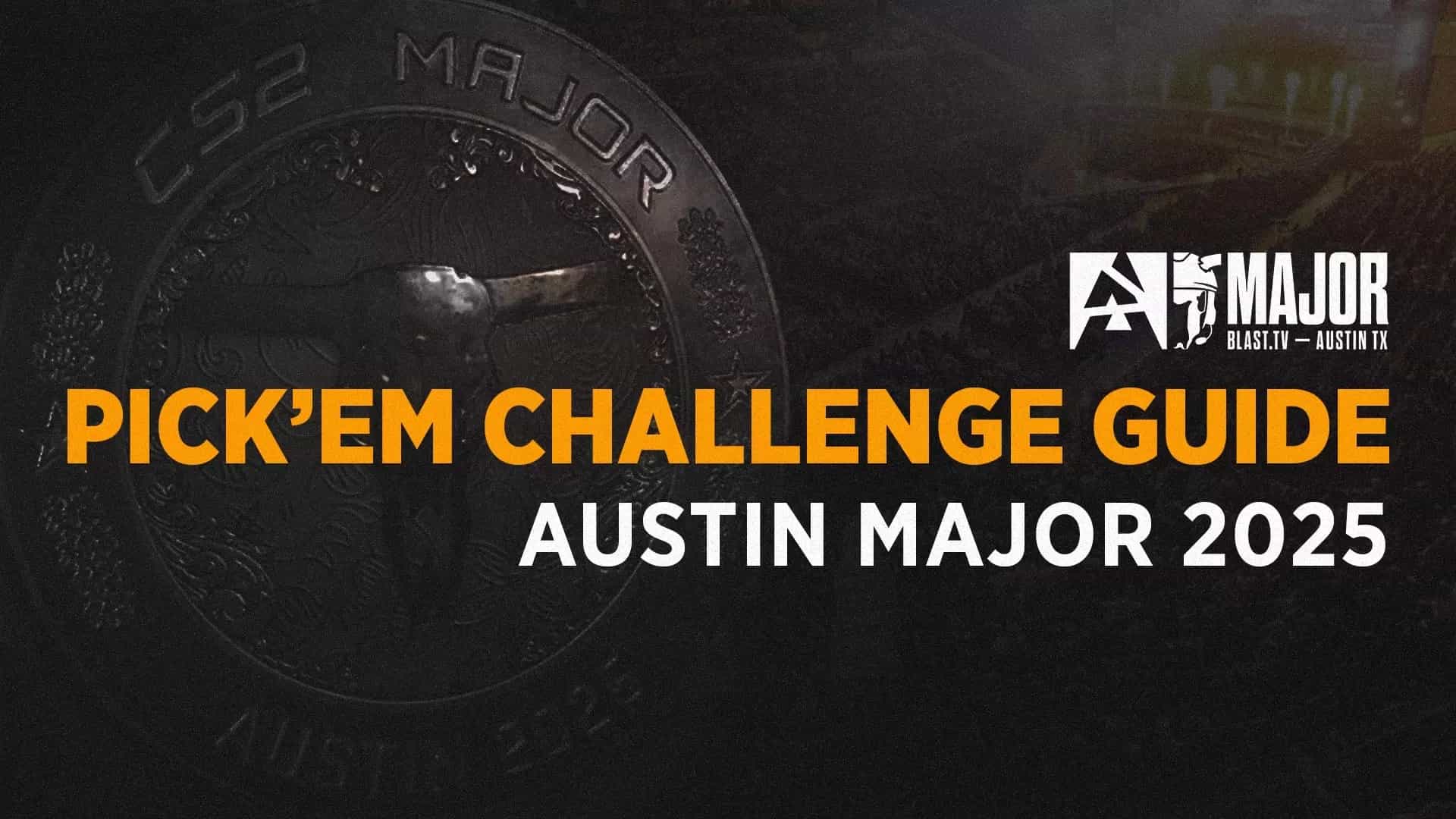 Pick’Em Challenge Guide: Counter-Strike 2 BLAST.tv Austin Major 2025 Stage 3