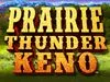Prairie Thunder Keno