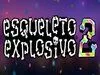 Esqueleto Explosivo 2